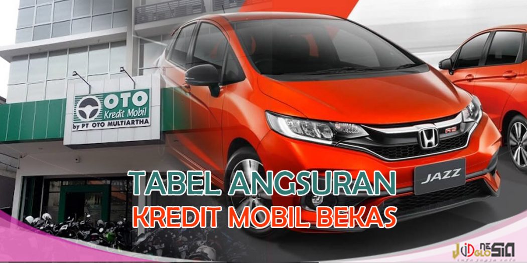 Simulasi Kredit Mobil Bekas OTO Finance Dan Tabel Angsuran | JogloNesia