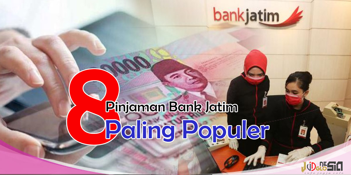 8 Pinjaman Bank Jatim Yang Paling Populer Di Masyarakat | JogloNesia